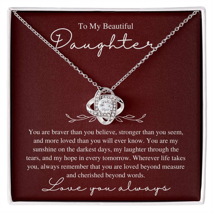 To My Beautiful Daughter, Love You Always - Love Knot Necklace