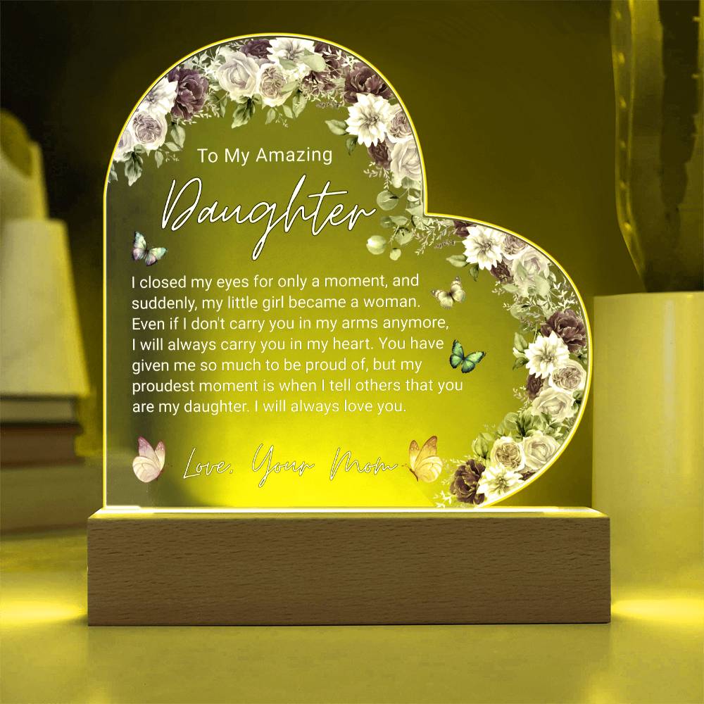 To My Amazing Daughter, From Mom - Acrylic Heart Plaque